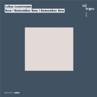 Lukas Lauermann - How I Remember Now I Remember How