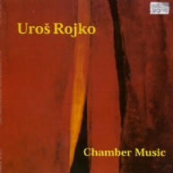 Uros Rojko - chamber music 1