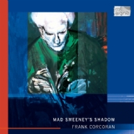 Frank Corcoran - Mad Sweeney's Shadow