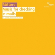 Wolfgang Mitterer - Music for checking e-mails