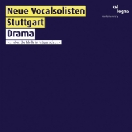 Neue Vocalsolisten Stuttgart - Drama