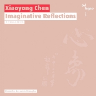 Xiaoyong Chen - Imaginative Reflections