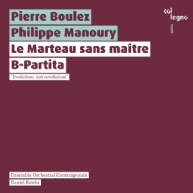 Boulez / Manoury - Le Marteau sans maître / B-Partita